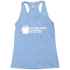 please stop talking it's too early coffee Racerback Tank