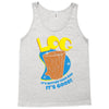 log it's better than bad it's good Tank Top
