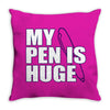 my pen is huge t shirt funny sex humor tee rude college manly crude pu Throw Pillow