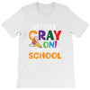 Get Your Cray On It's Last Day Of School T-Shirt