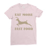 eat more fast food Ladies Fitted T-Shirt
