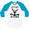 let's get blitzened 3/4 Sleeve Shirt