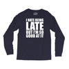 i hate being late but Long Sleeve Shirts