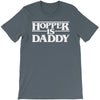 hopper is daddy T-Shirt