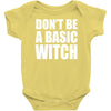 don&rsquo;t be a basic witch Baby Onesie