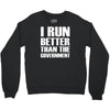 i run better than the government Crewneck Sweatshirt