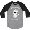 not today fam 3/4 Sleeve Shirt