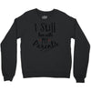 I Still Live With My Parents Crewneck Sweatshirt