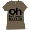 oh lord jesus it's a fire Ladies Fitted T-Shirt