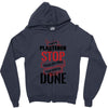 I'm A Plasterer I Don't Stop When I'm Tired I Stop When I'm Done Zipper Hoodie