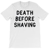 death before shaving T-Shirt