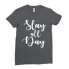 slay all day Ladies Fitted T-Shirt