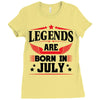 Legends Are Born In July Ladies Fitted T-Shirt