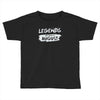 legends are born in august Toddler T-shirt