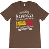 you can't buy happiness but you can live in canada T-Shirt