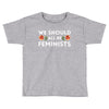 We Sould All Be Feminists Toddler T-shirt