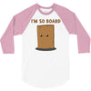 i'm so board  i'm so bored funny pun 3/4 Sleeve Shirt