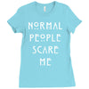 normal people scare me Ladies Fitted T-Shirt