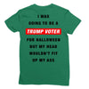 i was going to be a trump voter for halloween but my head wouldn't fit Ladies Fitted T-Shirt