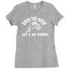ditch the bitch lets go fishing reel jarvis walker rod Ladies Fitted T-Shirt