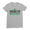 drink up bitches Ladies Fitted T-Shirt