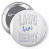 lawd have mercy Pin-back button