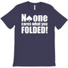 no one cares what you folded T-Shirt