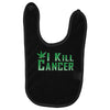 I Kill Cancer, I Kill Cancer T Shirt Baby Bibs