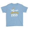 kings are born in 1959 Youth Tee