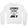 Legends Are Born In July Crewneck Sweatshirt