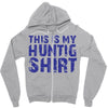 This Is My Hunting Shirt Zipper Hoodie