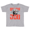 quit your job! Toddler T-shirt