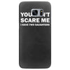 you can't scare me (2) Samsung Galaxy S7 Edge