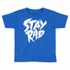 Stay Rad Toddler T-shirt