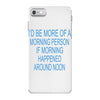 morning person iPhone 7 Case