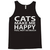 cats make me happy you, not so much Tank Top