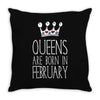 queens are born in february Throw Pillow