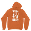 wish you were beer funny Hoodie