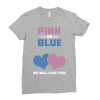 Pink or Blue - We Will Love You! Ladies Fitted T-Shirt