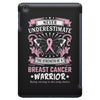 Never Underestimate The Strength Of A Breast Cancer Warrior iPad Mini
