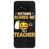 nothing scares me i'm a teacher Samsung Galaxy S8