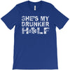she's my drunker helf T-Shirt
