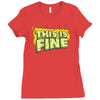 this is fine Ladies Fitted T-Shirt
