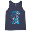 BORN TO BE AWESOME Tank Top