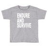 endure survive Toddler T-shirt