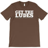 get the ludes! T-Shirt
