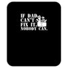 if dad can't fix it nobody can Mousepad