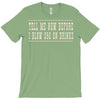 tell me now before i blow $50 on drinks T-Shirt
