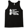 pickles are cucumbers soaked in evil Tank Top