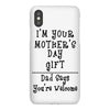 I Am Your Mothers Day Gift Dad Says You're Welcome iPhoneX